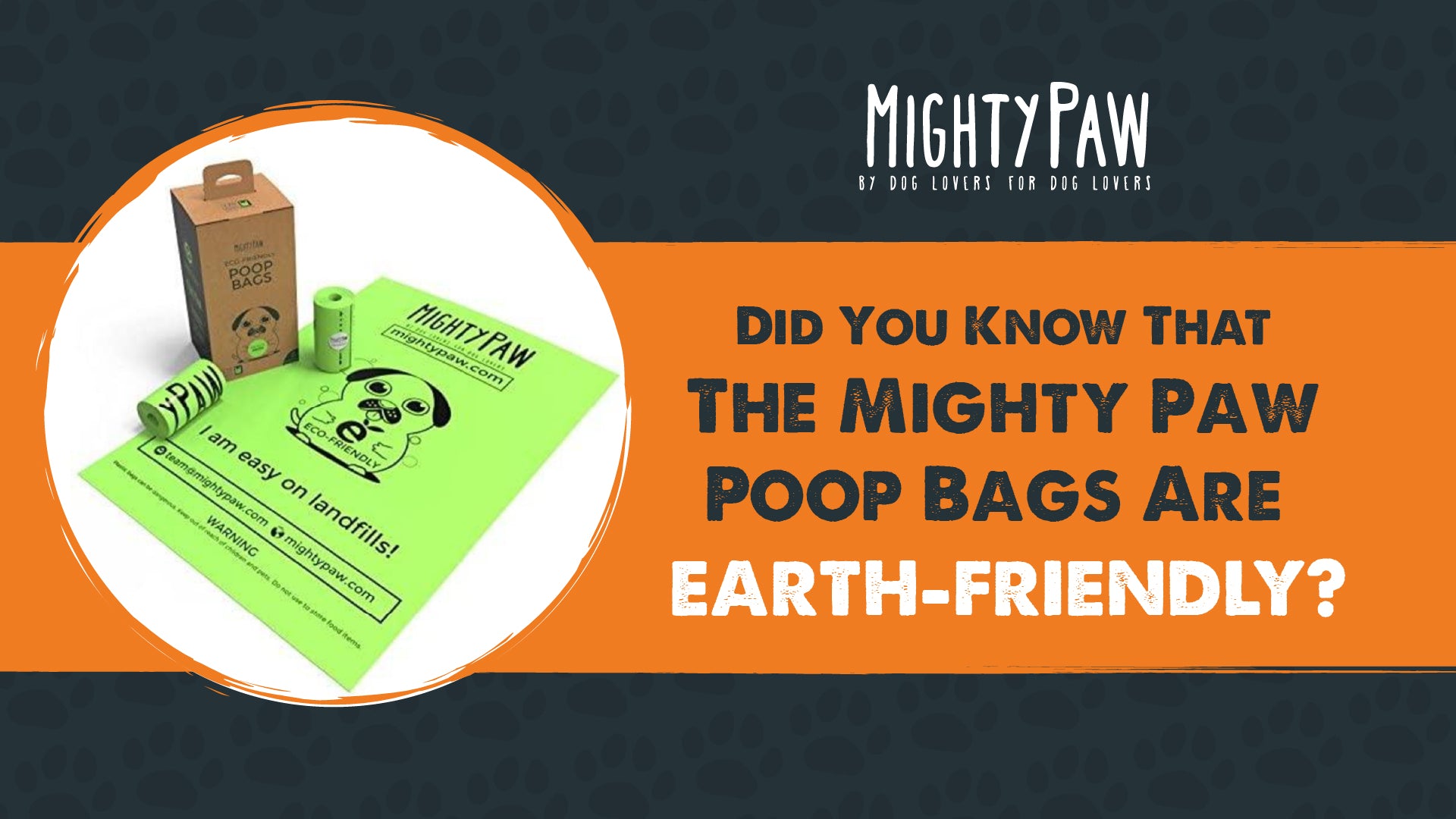 Did you know that the Mighty Paw Poop Bags Are Earth-Friendly?